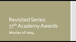 Revisited Series: 77th Oscars (movies of 2004)