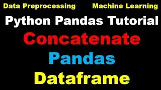 Python Pandas Tutorial | Concatenate Pandas Dataframe - P12