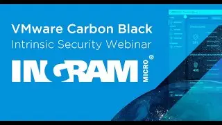 VMware Carbon Black Intrinsic Security Webinar