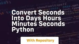 Convert seconds into days hours minutes seconds python