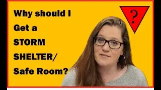 Why Should I Get A Storm Shelter/Safe Room?