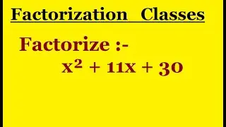Factorize :- x² + 11x + 30