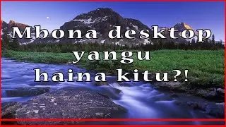 Kuwa Advance Jua yote kuhusu Desktop