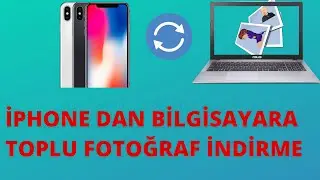 iPhone'dan Toplu Olarak Fotoğraf İndirme ve Bilgisayara Aktarma