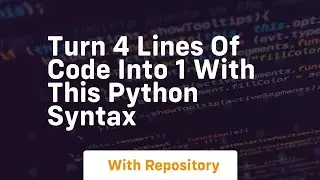 Turn 4 lines of code into 1 with this python syntax