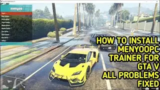 HOW TO INSTALL MENYOOPC TRAINER IN GTA 5 FOR MODS AND FIX ALL OF ITS PROBLEMS INCLUDING DISAPPEARING