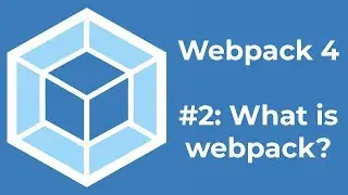 Webpack 4 Tutorial 2: What is Webpack?