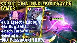 Script Skin Ling Epic Dragon Tamer No Password Full Effect Patch Terbaru!