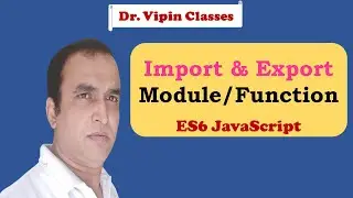 JavaScript ES6 Tutorial -15- Import & Export Module | Dr Vipin Classes