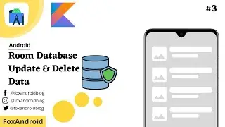 ROOM Database - #3 Update and Delete Data | Android Studio Tutorial | Kotlin | 2023