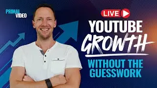 YouTube Growth - Without the Guesswork, Q&A + Subscriber Hangout! 🔴 Primal Video LIVE