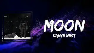 Kanye West - Moon (Lyrics) (feat. Kid Cudi, Don Toliver)