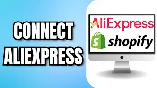 How to CONNECT ALIEXPRESS to Shopify