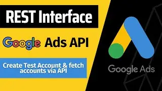 Set Up Your Test Manager Account | Use REST Interface with Google Ads API | Step by Step Tutorials