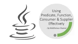 Effectively Using Predicate, Function, Consumer & Supplier | Combinedly Using Multiple Interfaces