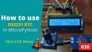 030 - MicroPython TechNotes: DS3231 RTC