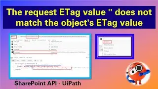 The request ETag value '' does not match the object's ETag value | SharePoint API errors | UiPath