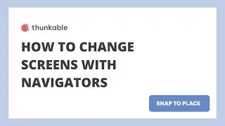How to change screens with navigators [Snap to Place]