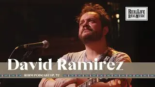 David Ramirez - RLRM Podcast Ep. 72