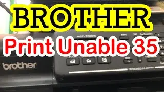 BROTHER PRINT UNABLE 35 | BROTHER PRINTER ERROR 35 HOW TO FIX