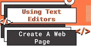 [HTML-Tutorial-2] Creating your First Web Page & about Text Editors | Web development for beginners