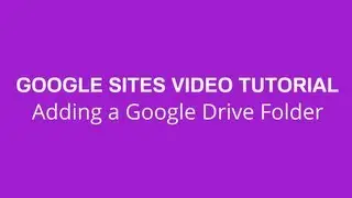 How to Add a Google Drive Folder to Google Sites