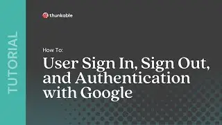 How to Build User Sign In, Sign Out, and Authentication with Google in Thunkable