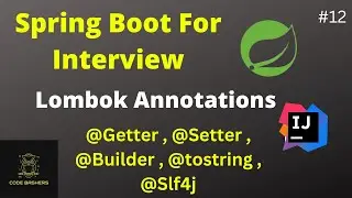 Lombok Annotations In Spring Boot | Spring Boot For Interview Series | Theory+Code | #12