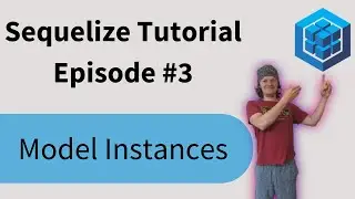 Sequelize Tutorial: Episode 3 - Model Instances