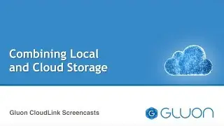 Using combined local and cloud storage in Gluon CloudLink
