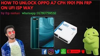 Oppo A7 pin unlock cph1901 on ufi box by frp nishan