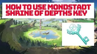 How to use Mondstadt Shrine of Depths Key and Where you can find Shrines | Genshin Impact