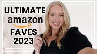 Ultimate Amazon Faves 2023!  Fashion, Home, Beauty, and Everyday Items I'm Obsessed with