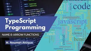 TypeScript Lecture  6 (Name & Arrow Functions)