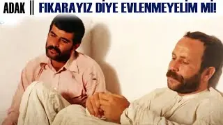 Adak Türk Filmi | Fıkarayız Diye Evlenmeyelim mi?