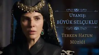 Uyanış Büyük Selçuklu Müzikleri | Terken Hatun