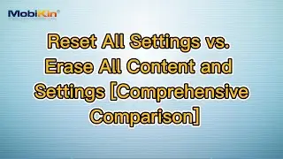 Reset All Settings vs. Erase All Content and Settings [Comprehensive Comparison]