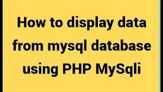 How To Display Data From MySql Database Using PHP MySqli II Fetch Data From MySql Database In PHP