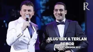 Ulugbek Rahmatullayev & Terlan Novxani - Bemor | Улугбек ва Терлан - Бемор (concert version 2017)