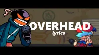 Friday Night Funkin’| “Overhead” Lyrics