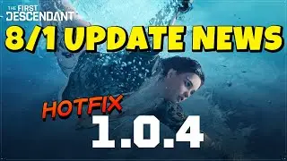 HOTFIX 1.0.4 PLUS UPDATE NEWS FOR AUGUST 1ST! THE FIRST DESCENDANT