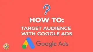 How To Target Audience on Google AdWords - E-commerce Tutorials