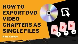 How to Export DVD Video Chapters as Single files | Nero Recode Tutorial