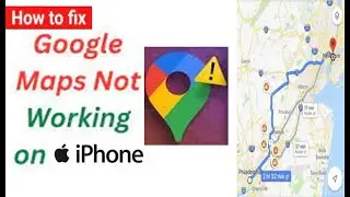 How to Fix Google Maps is Not Working on iPhone and iPad