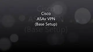 7. COVID-19: Cisco VPN: Base ASAv