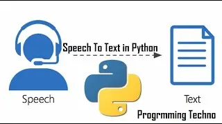 How to Convert Speech To Text in Python | Speech Recognition | Machine Learning