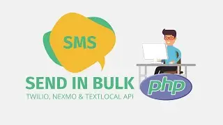 Send Bulk SMS IN PHP Via Twilio, Textlocal & Nexmo