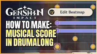 How To Make Your Own Music Score In Arataki Drumalong Festival Using The Beatmap Note Editor Genshin