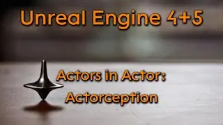 Tutorial: Actors in Actor - Unreal Engine 4 + Unreal Engine 5