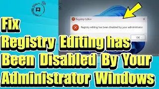 How To Fix Registry editing has been disabled by your administrator in Windows 11
